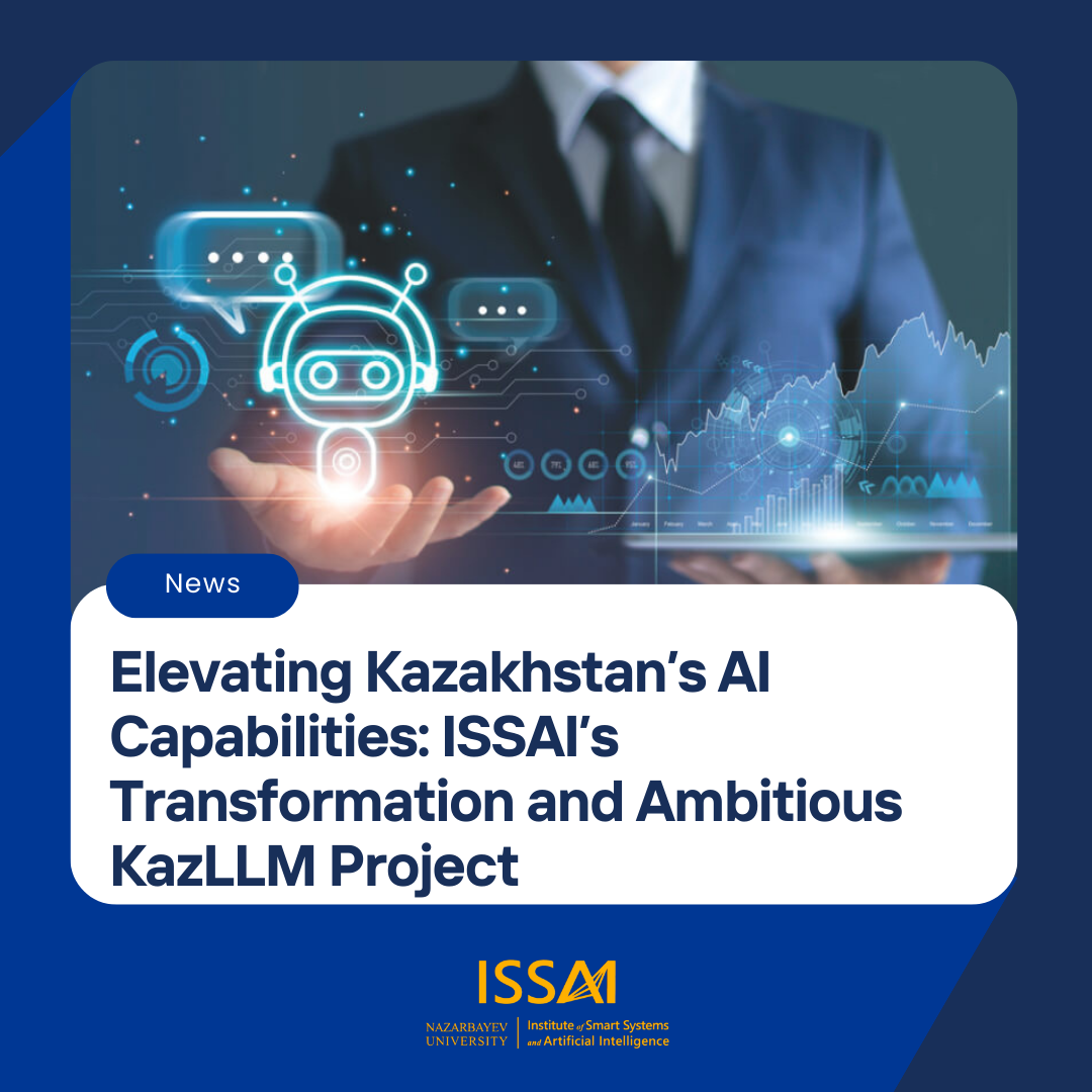Elevating Kazakhstan’s AI Capabilities: ISSAI’s Transformation and Ambitious Kazakh Large Language Model Project